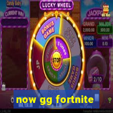 now gg fortnite